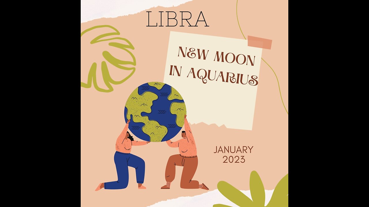 LIBRA- "Creating A Business-Becoming Your Own Boss" New Moon in Aquarius, Jan. 2023