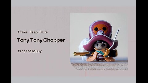 Tony Tony Chopper: Doctor of the Strawhat Pirates - From Reindeer to Hero (Anime Podcast Discussion)