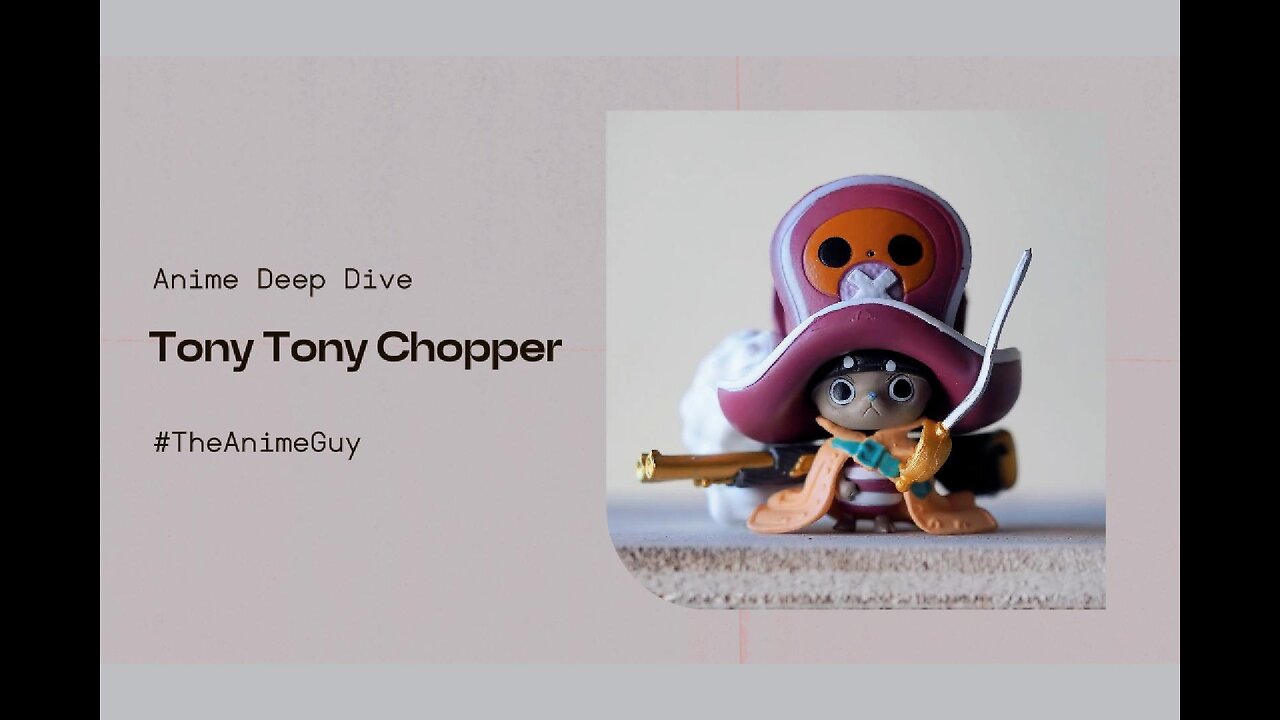 Tony Tony Chopper: Doctor of the Strawhat Pirates - From Reindeer to Hero (Anime Podcast Discussion)