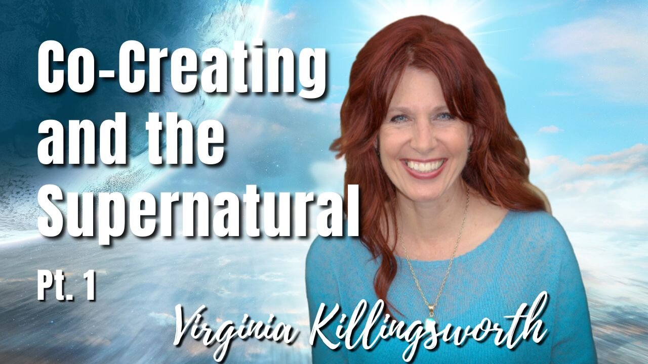 148: Pt. 1 Co-Creating and the Supernatural | Virginia Killingsworth