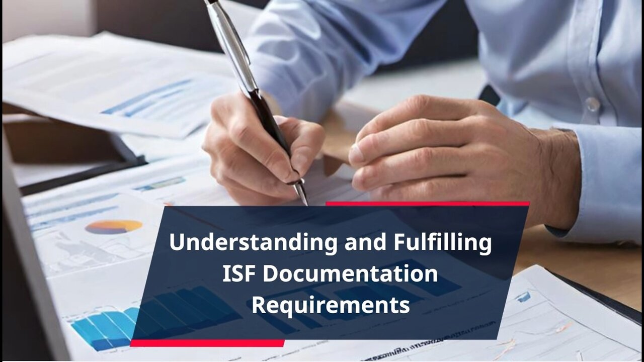 What Are the Key ISF Documentation Requirements?