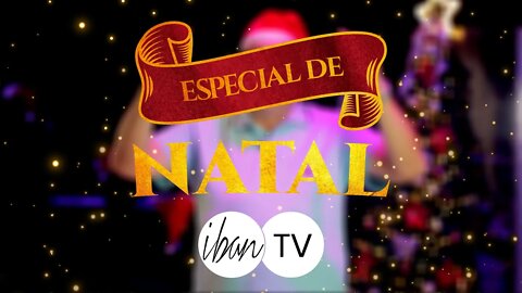 IBAN-TV ESPECIAL DE NATAL #18