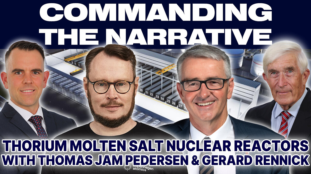 Thorium Molten Salt Nuclear Reactors - With Thomas Jam Pedersen & Senator Gerard Rennick - CtN51