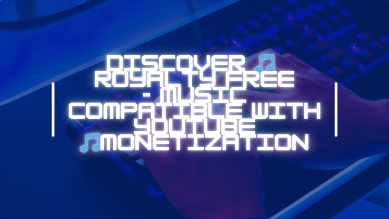 🎵 Discover Royalty Free Music - Compatible with YouTube Monetization🎵