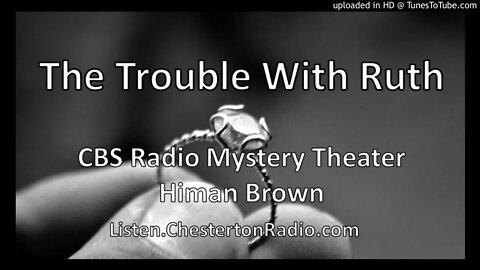 The Trouble With Ruth - CBS Radio Mystery Theater