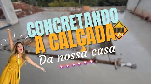 Concretando a calçada da nossa casa! Veja o resultado final e surpreenda-se!