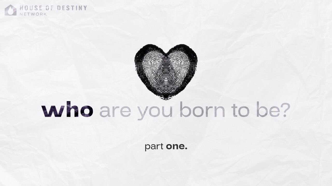 Who Are You Born To Be -Part1