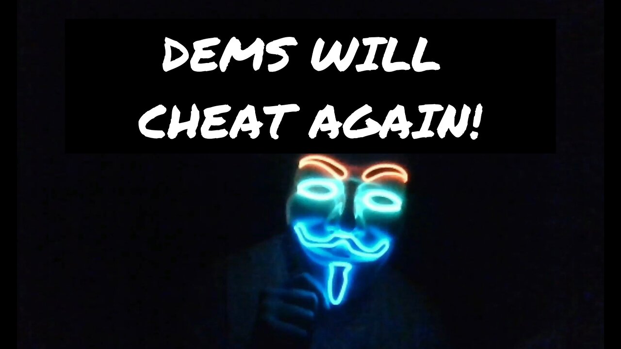 Dems Will Cheat In The Election