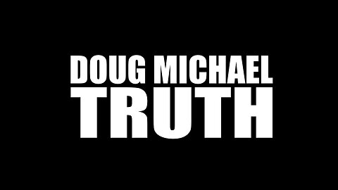 DOUG MICHAEL TRUTH: The House of Cards Comes Tumbling Down