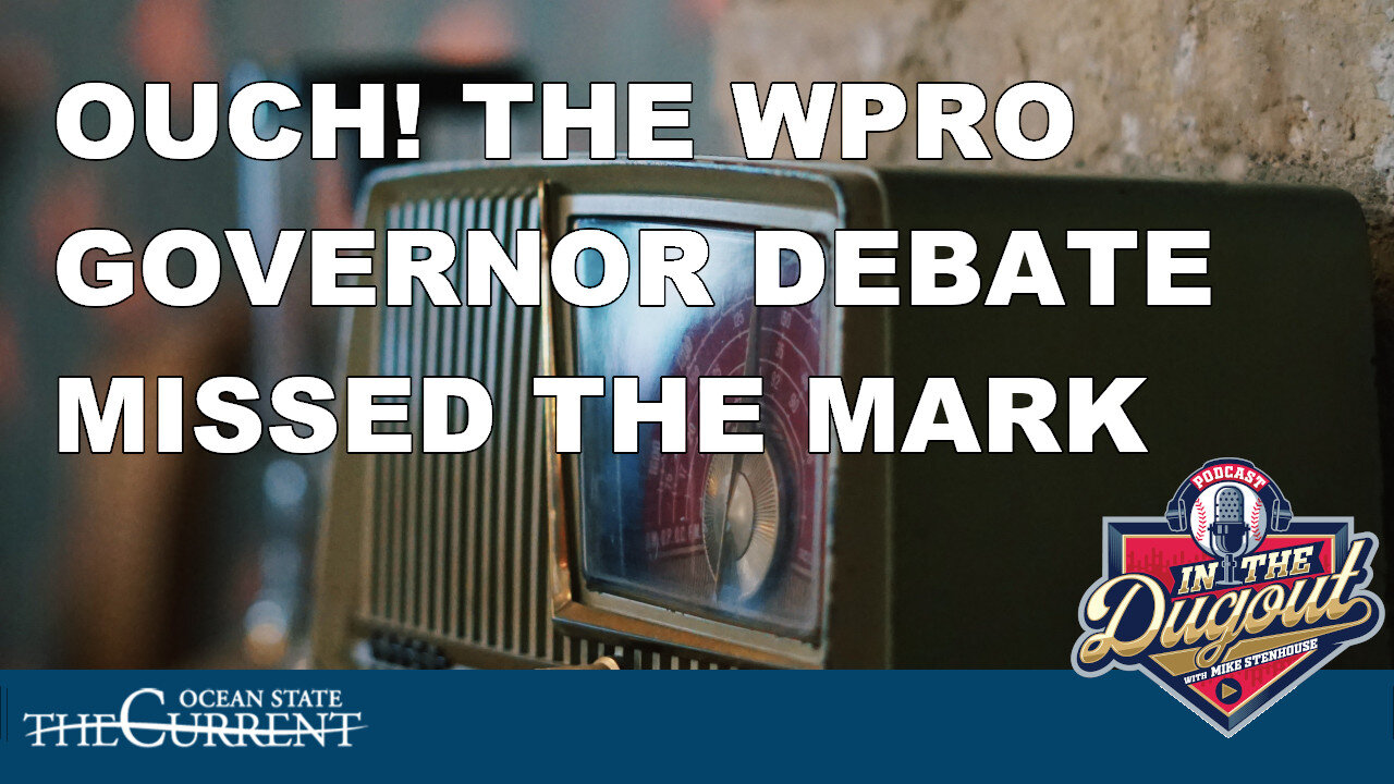 Ouch! The WPRO Governor debate missed the mark #InTheDugout – November 1, 2022