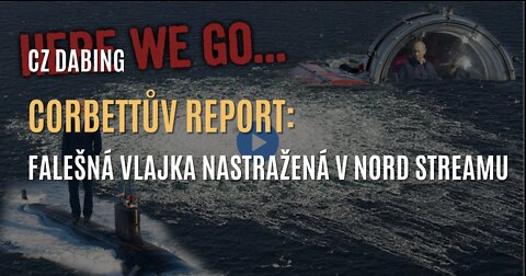 Corbettův report: Falešná vlajka nastražená v plynovodu Nord Stream (CZ DABING)