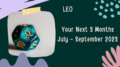 #Leo Your Next 3 Months | July - September 2023 | #tarotreading #guidancemessages