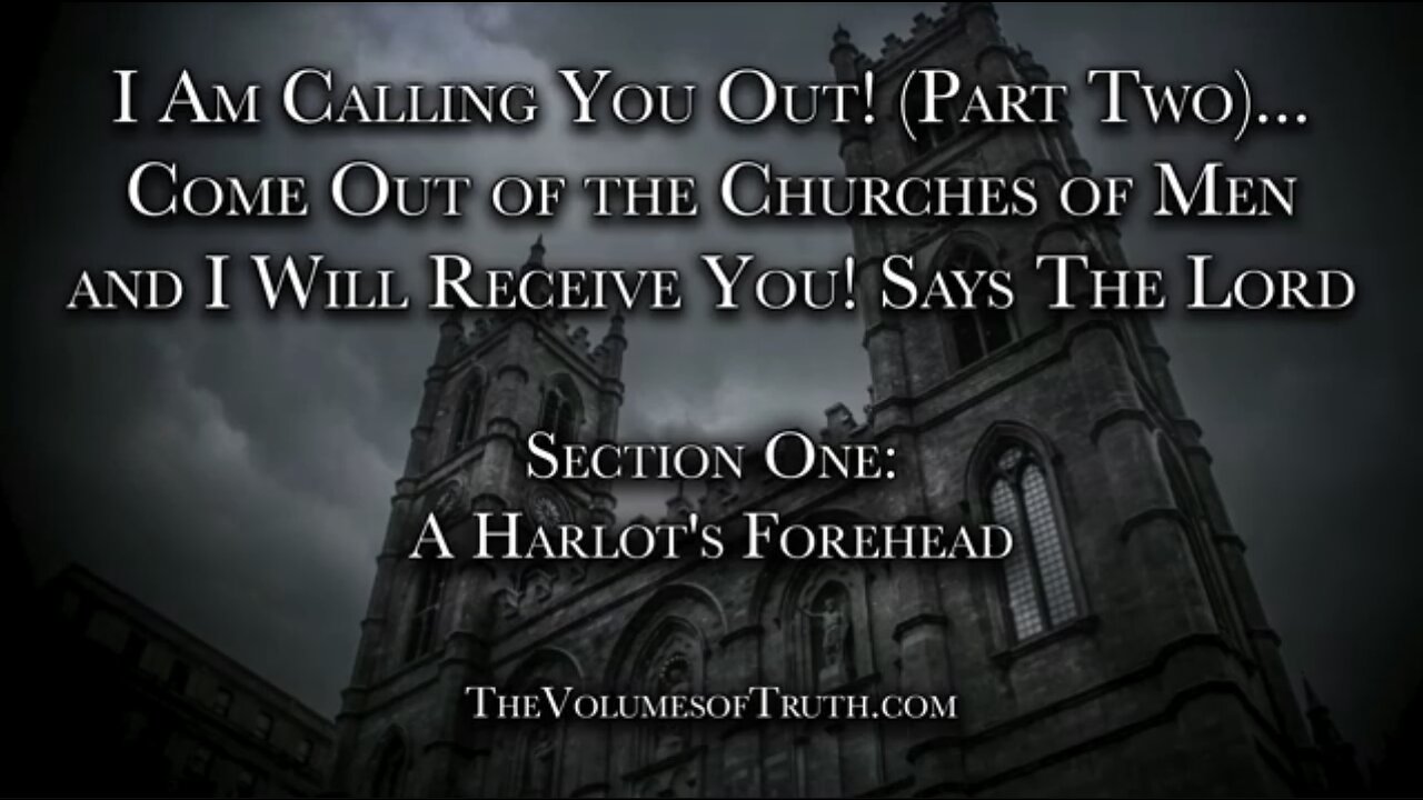 Section 1 of 8: "A HARLOT'S FOREHEAD" (From: I Am Calling You Out! Part 2: Come Out of the Churches)