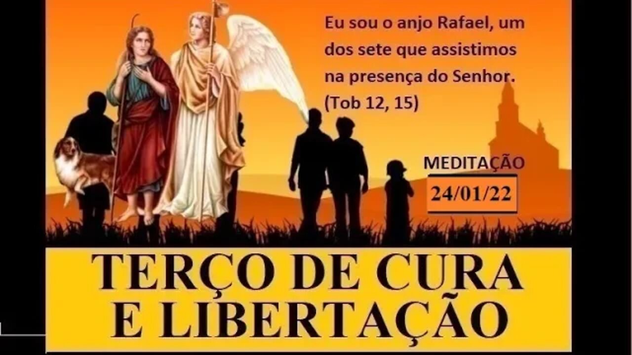 TERÇO DE CURA E LIBERTAÇÃO DE SÃO RAFAEL ARCANJO 24/01/2022