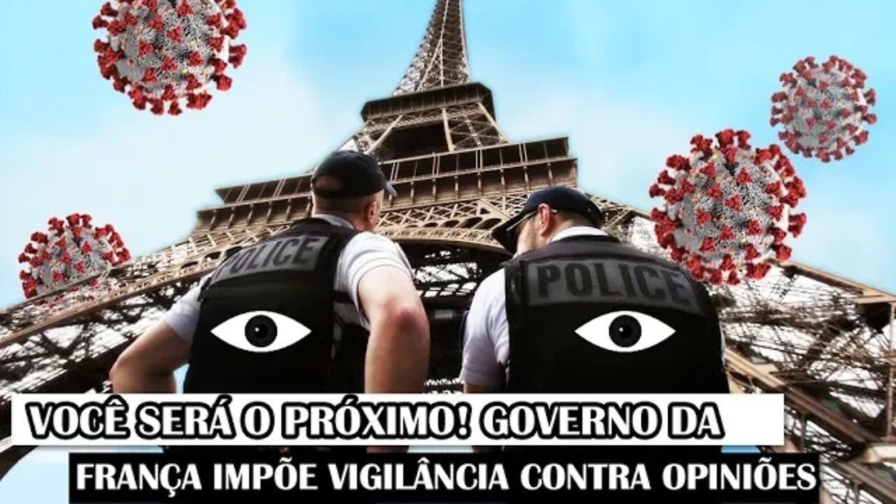 Você Será O Próximo! Governo Da França Impõe Vigilância Contra Opiniões