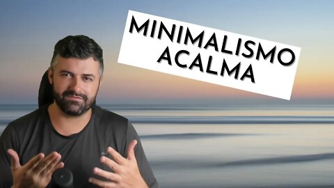 Minimalismo Acalma e Cura a Alma