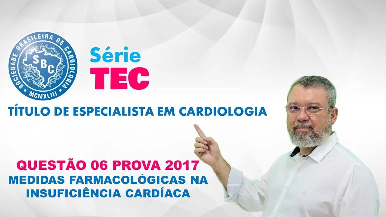 TEC 2017 Questão 06 - Medidas Farmacológicas na IC descompensada.