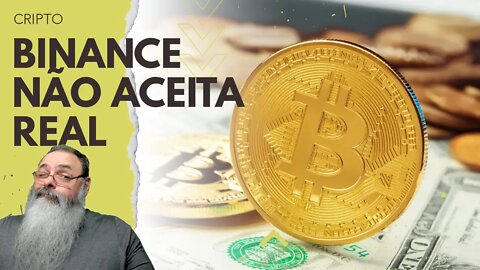 BINANCE não está aceitando REAIS, DEPÓSITO ou SAQUE, devido a burocracia do BANCO CENTRAL