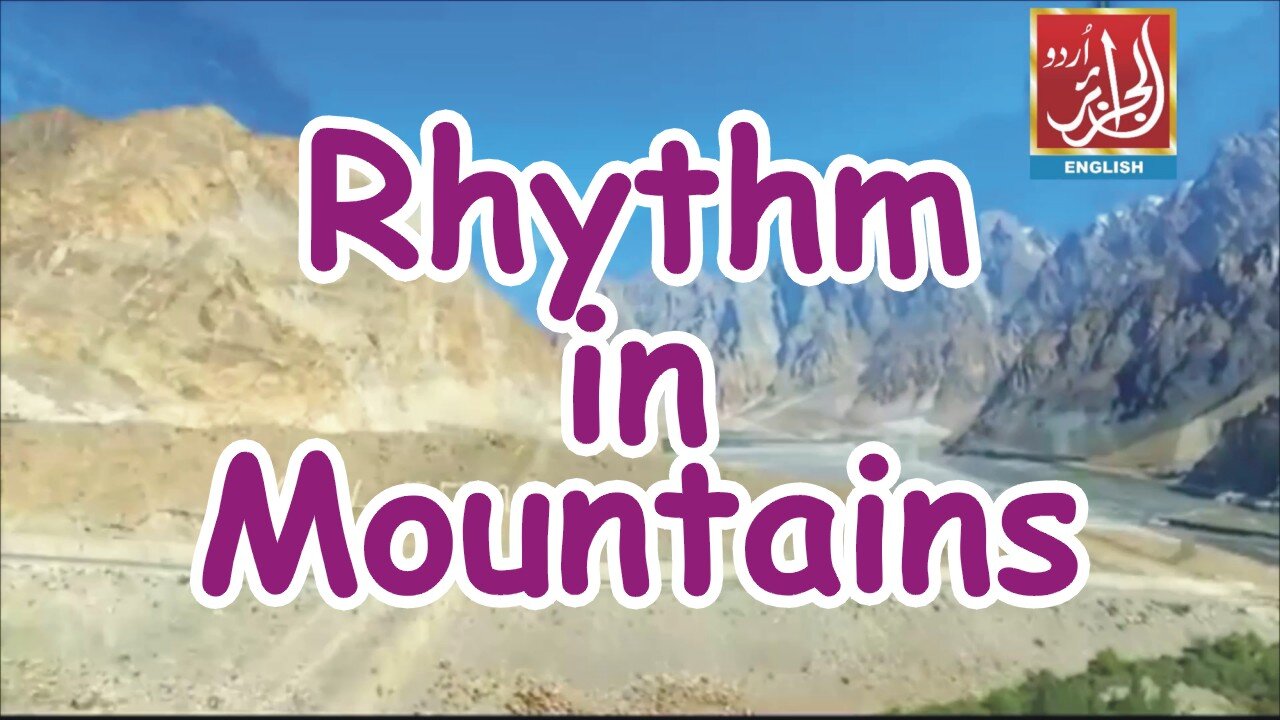 Rhythm in Mountains | Pakistan | Aljazairurdu