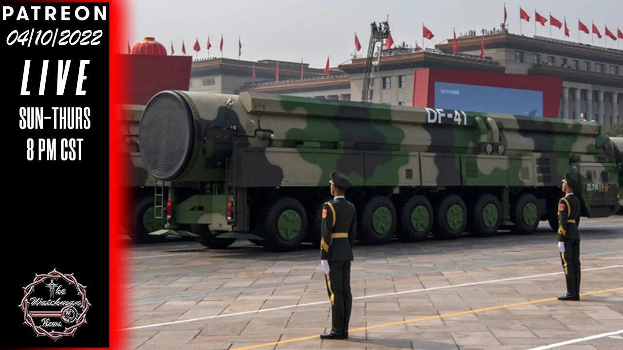 04/10/2022 The Watchman News - Look At The Bright Side - Maybe China Bought The New Nukes From Wish
