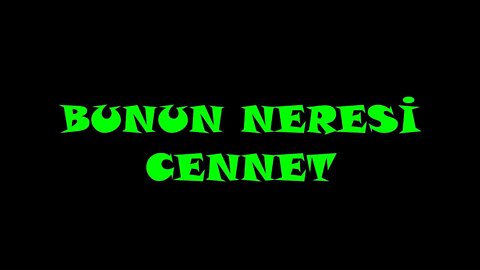 BUNUN NERESİ CENNET