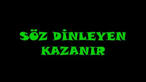 SÖZ DİNLEYEN KAZANIR