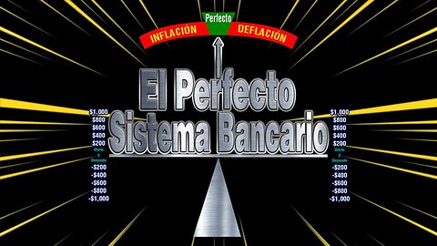 Podemos Tener el Mundo Perfecto si Usamos: El Perfecto Sistema Bancario