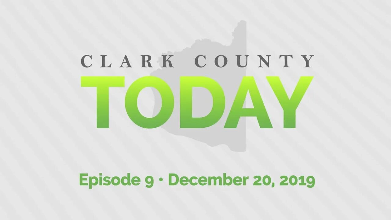 Clark County TODAY • Episode 9 • December 20, 2019