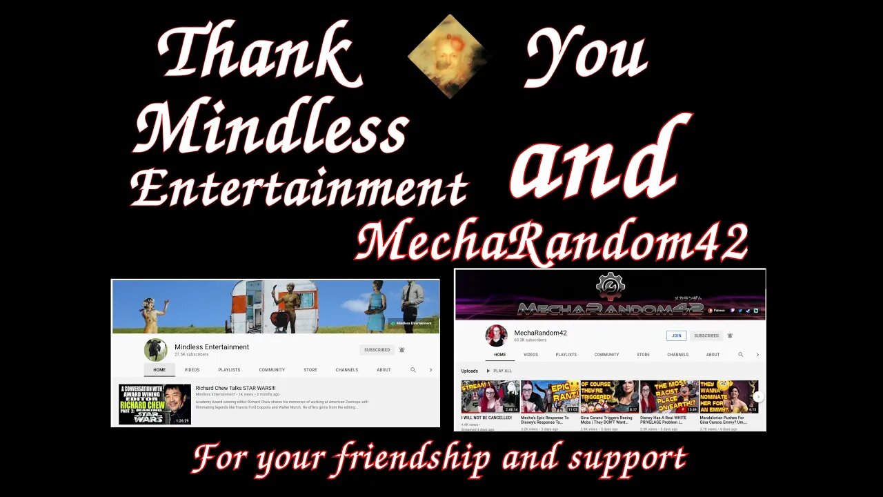 Thank You Mindless Entertainment and MechaRandom42 for your Friendship and Support