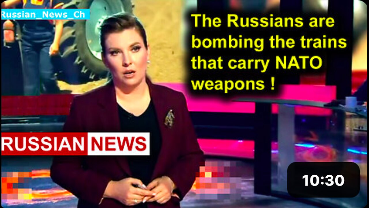 The Russians are bombing the trains that carry NATO weapons!