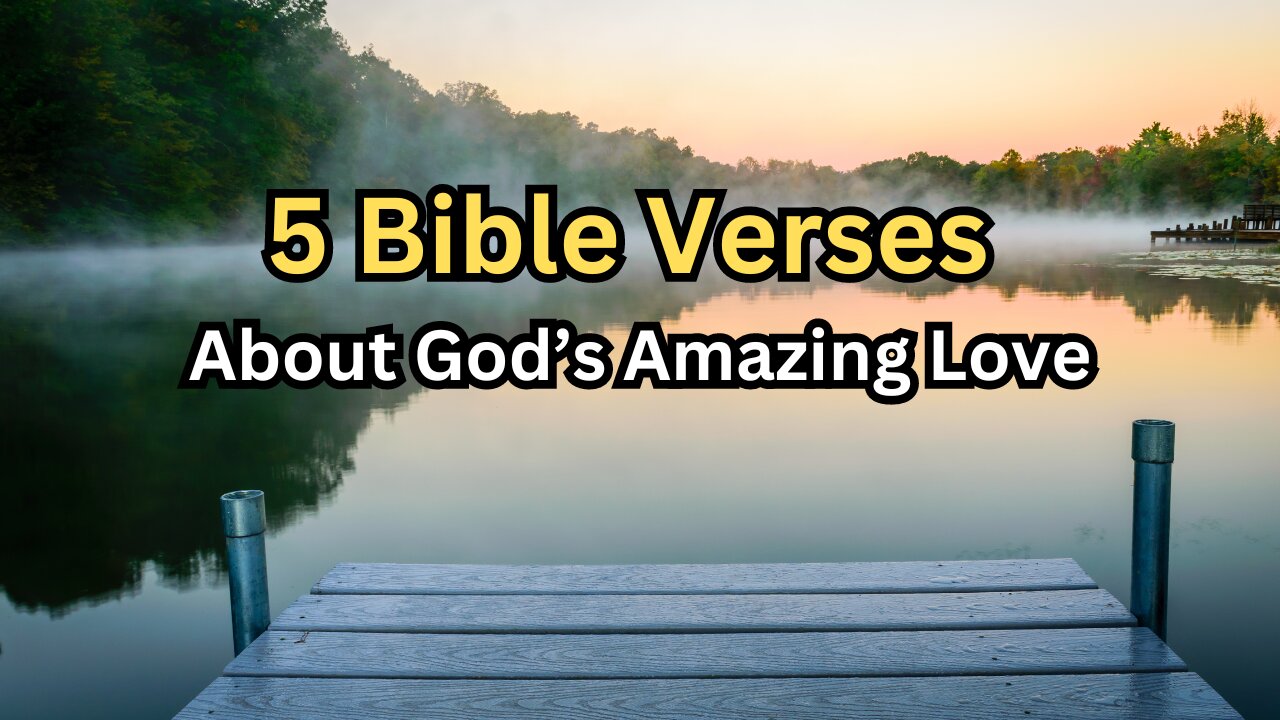 5 Bible verses that are about God's amazing love