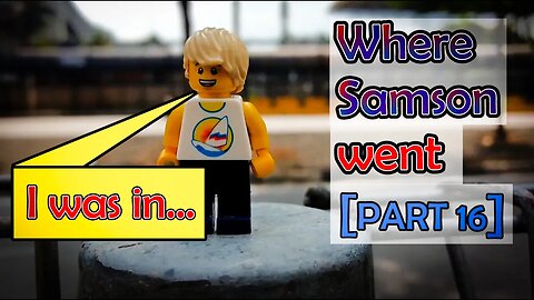 Where Samson went (part 16)