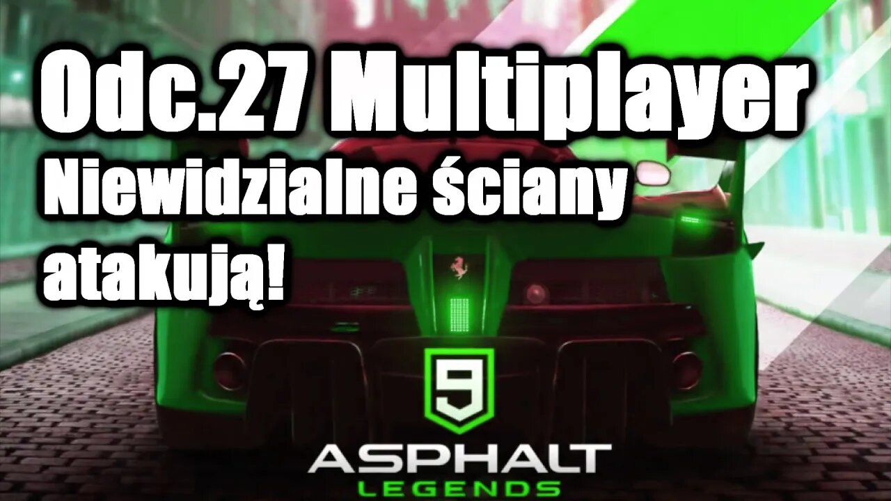 Asphalt 9 odc 27 Multiplayer Niewidzialne ściany atakują!