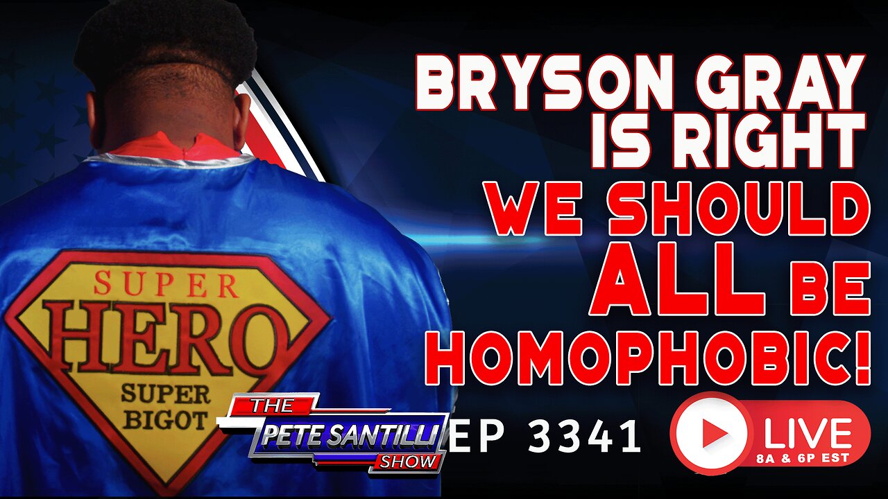 Bryson Gray Was Right! We Should ALL Be Homophobic | EP 3341-10AM