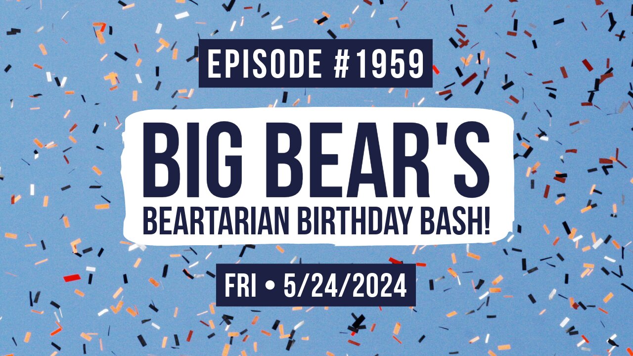 Owen Benjamin | #1959 Big Bear's Beartarian Birthday Bash!