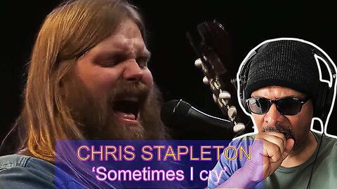 Chris Stapleton - Sometimes I Cry Reaction!