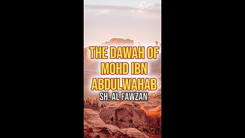 The Dawah of Mohd Ibn Abdulwahab by Sheikh Saleh Al Fawzan حَفِظَهُ اللّه