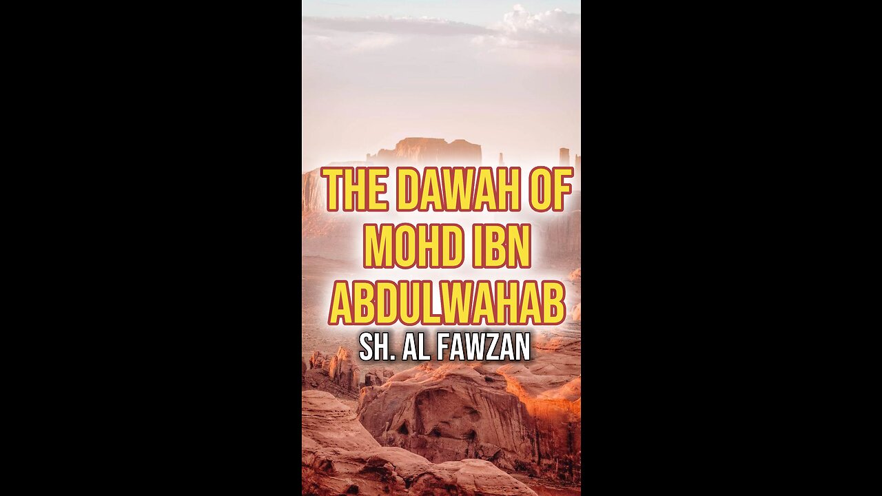 The Dawah of Mohd Ibn Abdulwahab by Sheikh Saleh Al Fawzan حَفِظَهُ اللّه