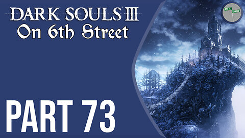 Dark Souls III on 6th Street Part 73