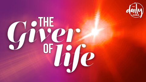 The Giver of Life!