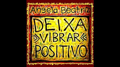 Angela Beatriz - Deixa vibrar positivo