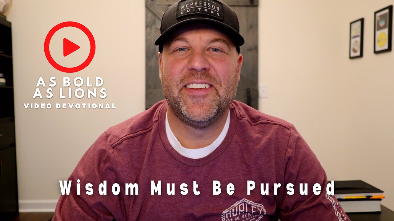 Wisdom Must Be Pursued | AS BOLD AS LIONS DEVOTIONAL | January 13, 2023