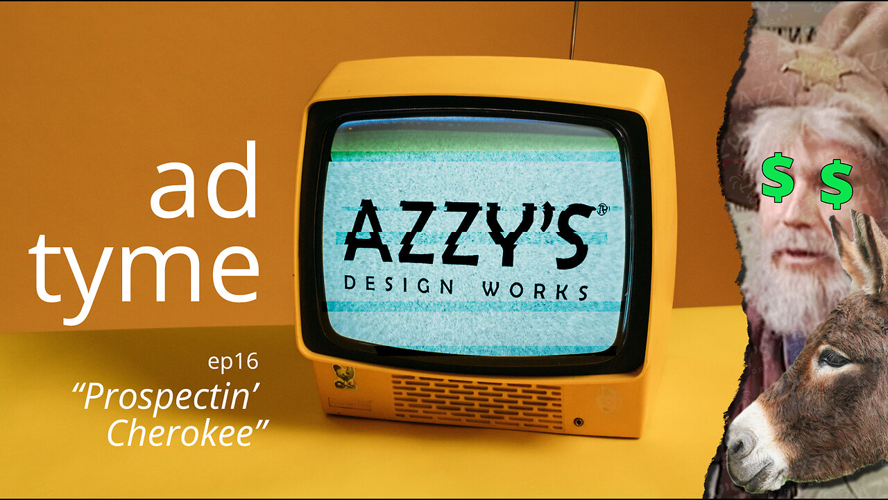 AD TYME ep16 -- "Prospectin' Cherokee" || Azzy's Design Works