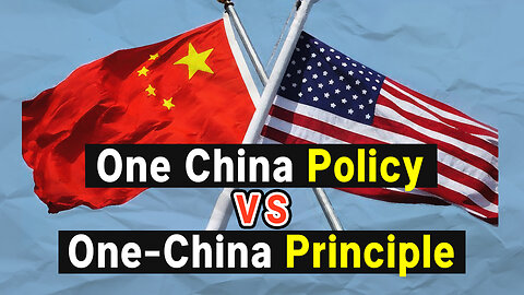 What is the difference between America's One China Policy and China's One-China Principle?