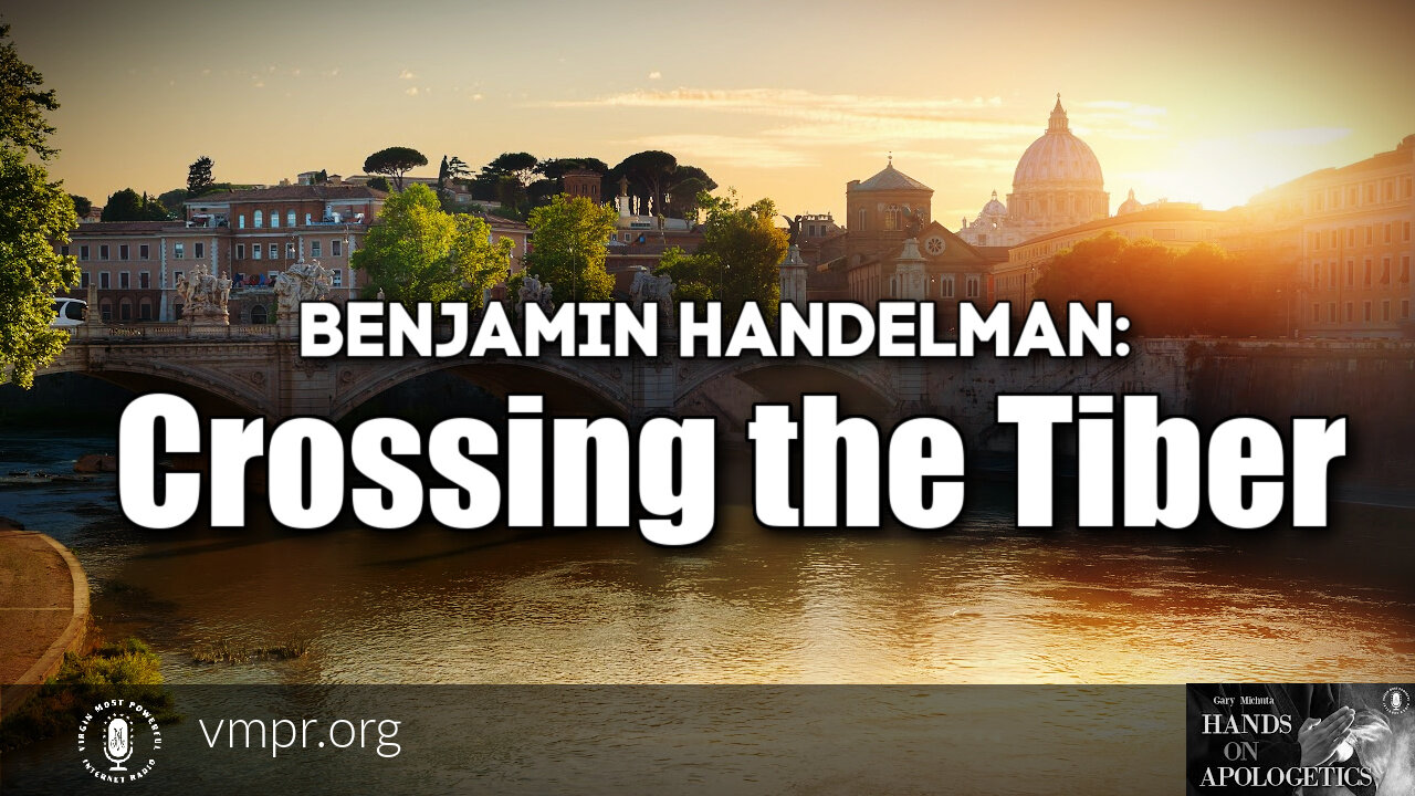 09 Dec 21, Hands on Apologetics: Crossing the Tiber