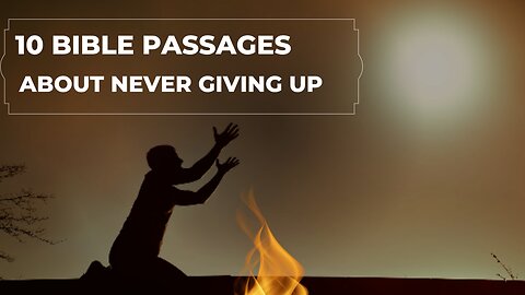 10 Bible Passages Never Giving Up