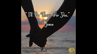 I'll Be There For You~Jesus