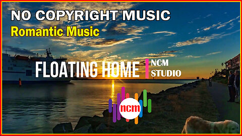 Floating Home: No Copyright Materials, Romantic and Cinematic Music, Valentines Day Dating Music