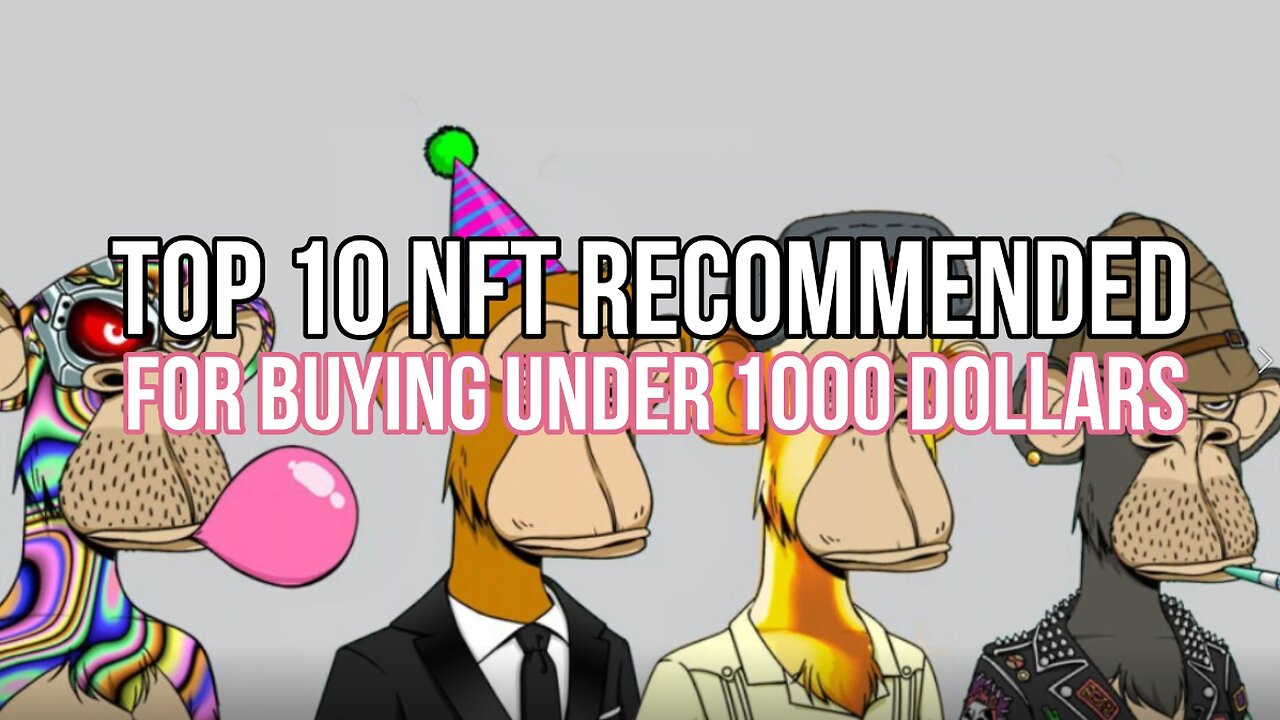 TOP 10 NFT recommended for buying under 1000 dollars