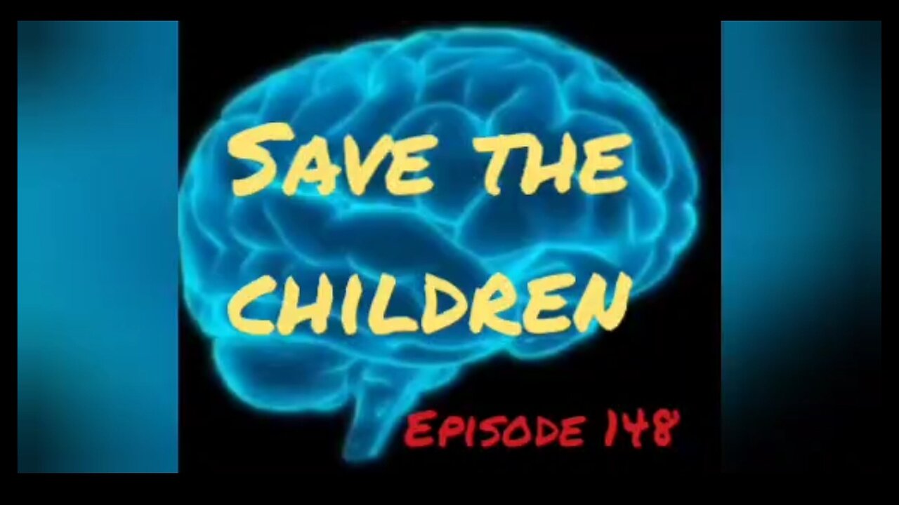 SAVE THE CHILDREN Episode 148 with HonestWalterWhite